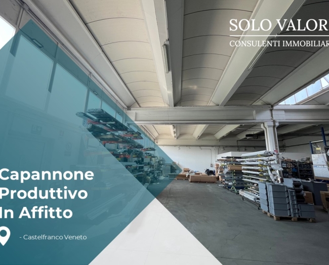 CAPANNONE PRODUTTIVO IN AFFITTO a due passi da Castelfranco Veneto
